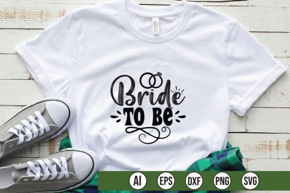 Bride to Be Graphics for T-Shirt Designs