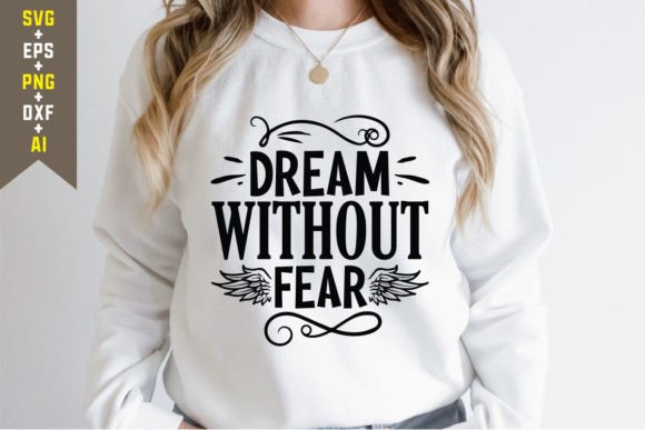 Dream Without Fear SVG: Graphics for T-Shirt Designs