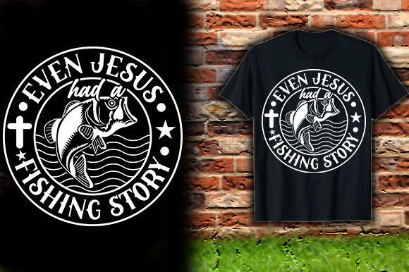 EVEN JESUS HAD a FISHING STORY Graphics
