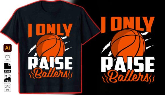 I Only Raise Ballers: Bold Graphics for T-Shirt Designs