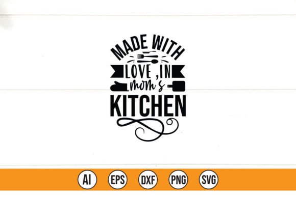 Made with Love in Moms Kitchen Graphics for T-Shirt Designs