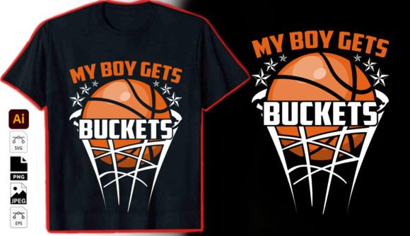 My Boy Gets Buckets: Vector Graphics for T-Shirt Designs