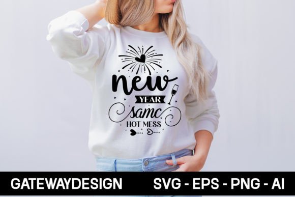 New Year Same Hot Mess Graphics for T-Shirt Designs