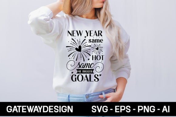 New Year Same Me Bigger Goals Graphics for T-Shirt Designs