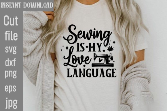 Sewing is My Love Language SVG Graphics for T-Shirt Designs